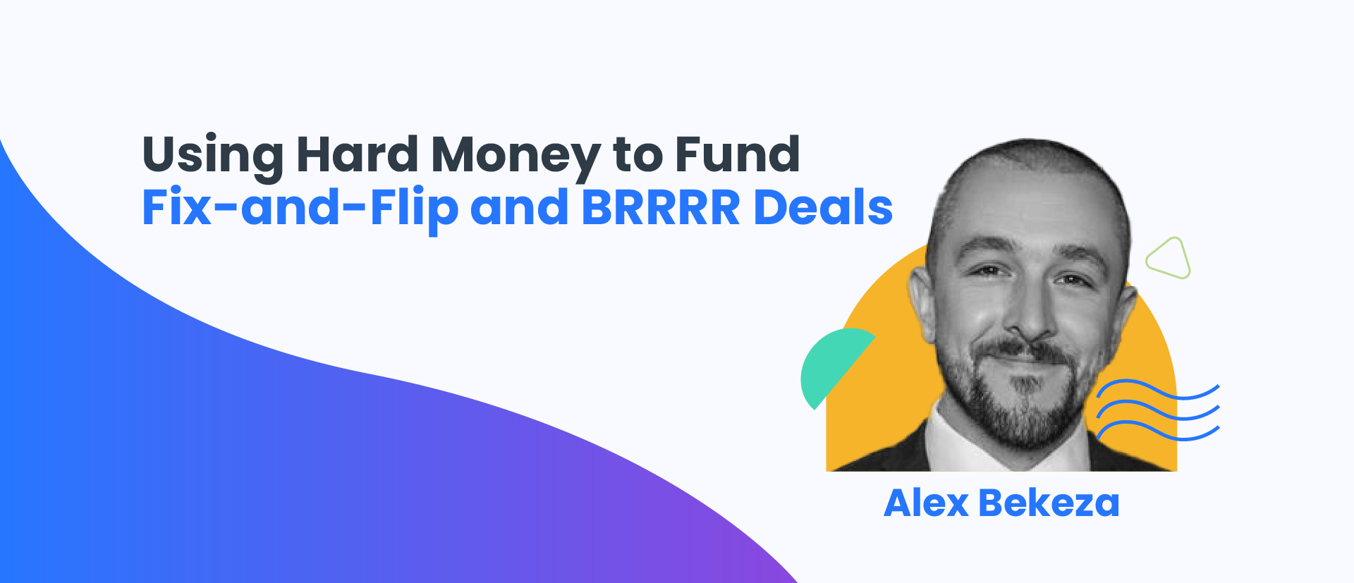 The Power of Hard Money to Fund Great Deals (with Alex Bekeza)