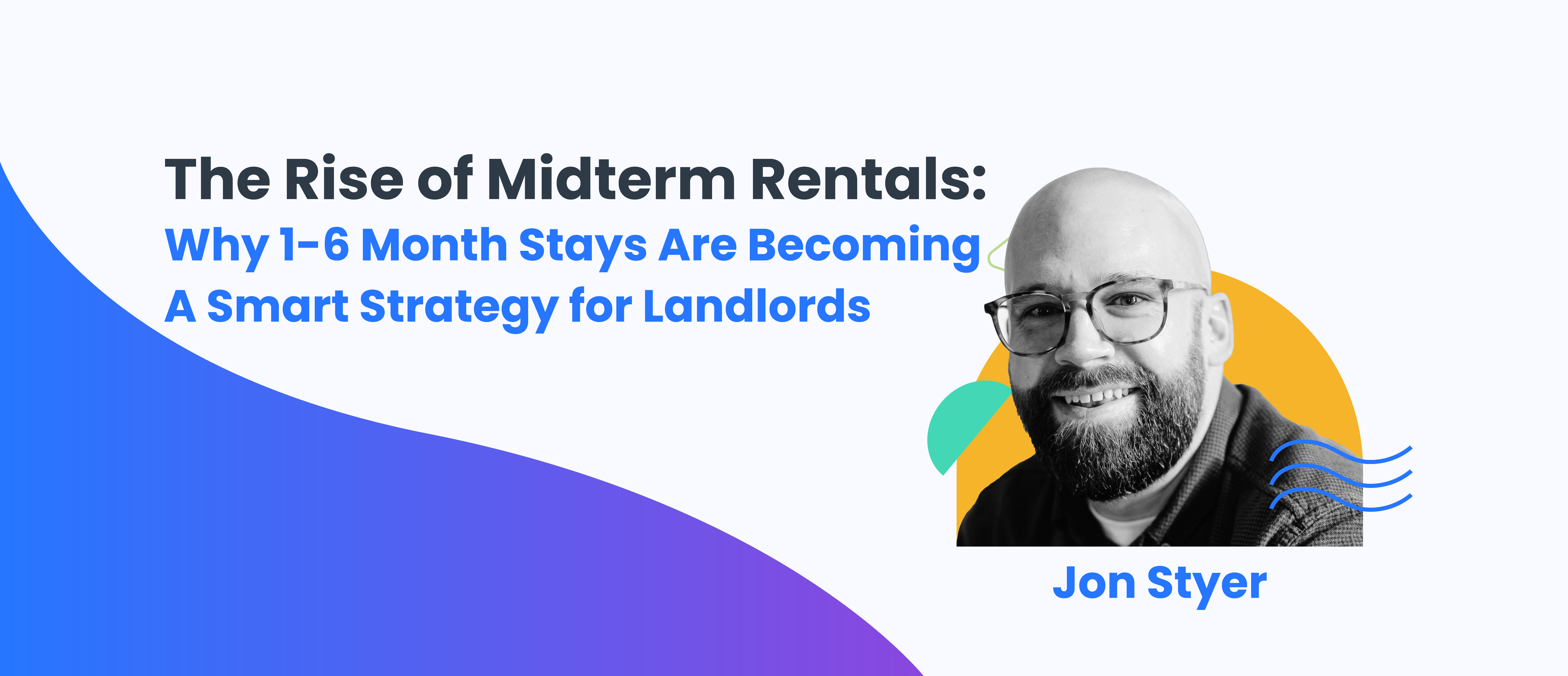 The Rise of Midterm Rentals: How and Why to Rent To Tenants for 1-6 Month Stays (With Jon Styer) 